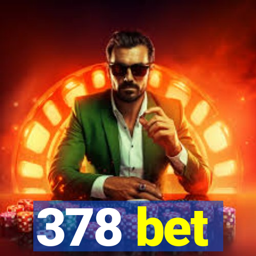 378 bet